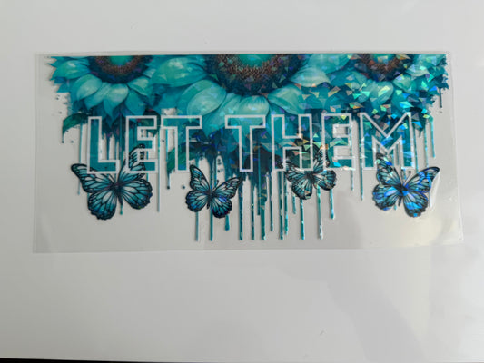 16oz Wrap - HOLOGRAPHIC TEAL BUTTERFLIES LET THEM